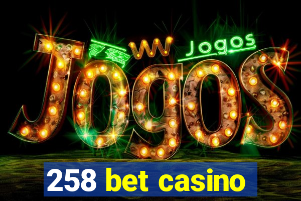 258 bet casino